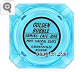 Golden Bubble, Gaming - Cafe - Bar, Most Liberal Slots in Gardnerville Nevada - Red on white imprint Glass Ashtray