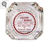 Golden Bubble, Gaming - Cafe - Bar, Most Liberal Slots In Gardnerville Nevada, Sunset 2-2925 - Red on white imprint Glass Ashtray