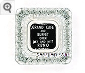 Grand Cafe and Buffet, Open Day and Nite, Reno - White on black decal imprint Glass Ashtray