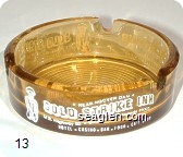 Near Hoover Dam, Gold Strike Inn, US Highway 93 - Boulder City, Nevada 89005, Hotel - Casino - Bar - Food - Gift Shop, Pioneer Club, Downtown Las Vegas, Live Games - Super Buffet, ''Howdy Pardner'' - White imprint Glass Ashtray