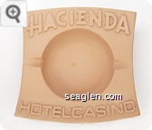 Hacienda, Hotel - Casino - Raised imprint Plastic Ashtray