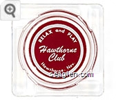 Relax and Play, Hawthorne Club, Hawthorne, Nev. - White on red imprint Glass Ashtray