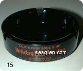 ''Our name says it all'', Holiday Hotel Casino, On the Truckee River, Mill and Center Streets, Downtown Reno - Orange imprint Glass Ashtray
