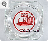 Holiday Casino, Las Vegas - Red on white imprint Glass Ashtray