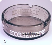 Horseshoe, Hotel and Casino, Downtown Las Vegas - White imprint Glass Ashtray