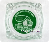 Casino - Bar - Coffee Shop, If he is in Winnemucca you'll find him at the Hotel Humboldt, Winnemucca, Nevada - White on green imprint Glass Ashtray