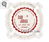 Club Jubilee, U.S. Hwy. 395 Nevada, Your Hosts Bill - Elio - Relio - Al - Roy, The Brightest Spot Between Reno and Carson City - Red on white imprint Glass Ashtray