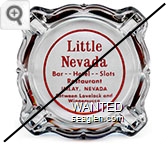 Little Nevada, Bar -- Hotel -- Slots, Restaurant, Imlay, Nevada, Between Lovelock and Winnemucca - Red imprint Glass Ashtray