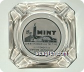 The MINT Coining Pleasure all the Time, 110 Fremont St., Downtown Las Vegas, Nev. DU. 22244 - Black on white imprint Glass Ashtray