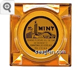 The MINT Coining Pleasure all the Time, 110 Fremont St., Downtown Las Vegas, Nev. DU. 22244 - Black on white imprint Glass Ashtray