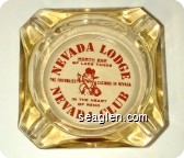 Nevada Lodge, North End of Lake Tahoe, The Friendliest Casinos in Nevada, In the Heart of Reno, Nevada Club - Red imprint Glass Ashtray