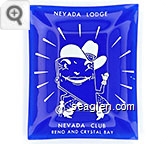 Nevada Lodge, Nevada Club, Reno and Crystal Bay - White imprint Glass Ashtray