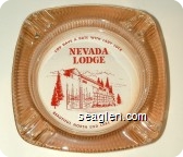 You Have a Date With Lady Luck, Nevada Lodge, Beautiful North End Lake Tahoe - Red imprint Glass Ashtray