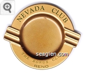 Nevada Club, The Bonus Club, Reno - Black imprint Metal Ashtray