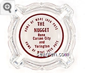 Home of More Jack Pots, The Nugget, Reno, Carson City and Yerington, Home of More Jack Pots - Red on white imprint Glass Ashtray