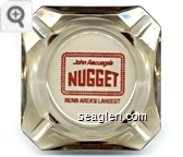 John Ascuaga's Nugget, Reno Area's Largest - Red imprint Glass Ashtray