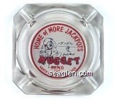 Home of More Jackpots, Jim Kelley's Nugget, Reno and North Shore Lake Tahoe - Red and black on white imprint Glass Ashtray