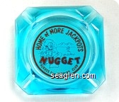 Home of More Jackpots, Jim Kelley's Nugget, Across from Harolds Club - Red and black on white imprint Glass Ashtray