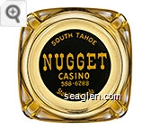 South Tahoe Nugget Casino, 588-6288, Stateline, Nevada - Yellow on black imprint Glass Ashtray