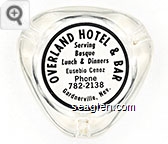 Overland Hotel & Bar, Serving Basque Lunch & Dinners, Eusebio Cenoz, Phone 782-2138, Gardnerville, Nev. - Black imprint Glass Ashtray