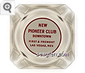 New Pioneer Club, Downtown, First & Fremont, Las Vegas, Nev. - Red on white imprint Glass Ashtray