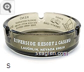 Riverside Resort & Casino, Laughlin Nevada 89029, 1000 Slots, Poker, Craps, Bingo, Twenty-one, Keno, 24 Hour Restaurant, 650 New Hotel Rooms, Free Ferry Service, 385 Space R.V. Park, Full Hook-Ups - White imprint Glass Ashtray
