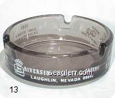 Riverside Resort & Casino, Laughlin Nevada 89046, 1000 Slots, Poker, Craps, Bingo, Twenty-one, Keno, 24 Hour Restaurant, 350 New Hotel Rooms, Free Ferry Service, 350 Space R.V. Park, Full Hook-Ups - White imprint Glass Ashtray
