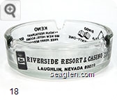 Riverside Resort & Casino, Laughlin, Nevada, 89029, 1500 Slots, Poker, Craps, Bingo, Twenty-One, Keno, 24 Hour Restaurant, 650 New Motel Rooms, Free Ferry Service, 600 Space R.V. Park, Full Hook-Ups - Black imprint Glass Ashtray