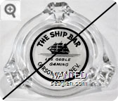 The Ship Bar, Les Goble, Gaming, Carson City, Nev. - Black on white imprint Glass Ashtray