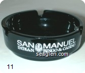 San Manuel Indian Bingo & Casino, 800-359-2464 - White imprint Glass Ashtray