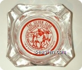 The Silver Club, 1040 B Street - Sparks, Nev. 89431 - 358-4771, The Silver Club 1040 ''B'' Street, Sparks (East Reno) Nevada - Red imprint Glass Ashtray