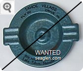 Tahoe Village, Fly In, Drive In, On Highway 50, Lake Tahoe, Nevada - Black imprint Metal Ashtray