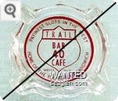 Payinest Slots in the West, Trail Bar 40 Cafe, Wells, Nev., Home of the You Betcha Sandwich - Red imprint Glass Ashtray