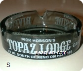 Pick Hobson's Topaz Lodge Casino, 67 Mi.. South of Reno on Hwy. 395, Pick Hobson's Riverside Hotel - Casino - Reno, Nevada - White imprint Glass Ashtray