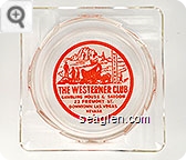 The Westerner Club, Gambling House & Saloon, 23 Fremont St. Downtown Las Vegas, Nevada - Red on white imprint Glass Ashtray